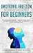 Emotional Freedom Techniques and Tapping for Beginners: EFT Tapping Solution Manual : 7 Effective Tapping Therapy Techniques for Overcoming Anxiety and Stress with Anxiety and Phobia Scripts