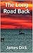 The Long Road Back by James Dick
