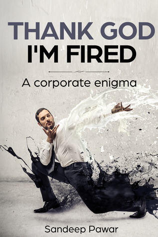 Thank God I'm Fired (Kindle Edition)