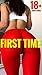 first time 18+: (sex stories)