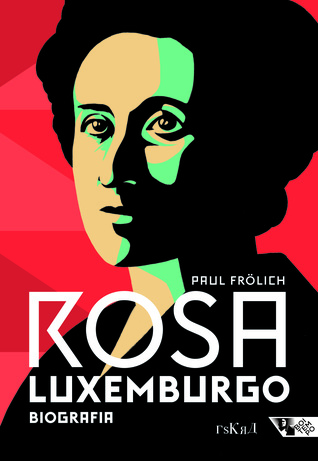 Rosa Luxemburgo: Pensamento e Ação