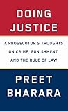 Doing Justice: A Prosecutor's Thoughts on Crime, Punishment, and the Rule of Law