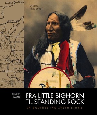 Fra Little Bighorn til Standing Rock : en moderne indianerhistorie (Hardcover)