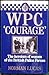 WPC `Courage': The Heroism of Women Of The British Police Forces