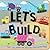 Let's Build by Julie Fenner Let's Build by Julie Fenner