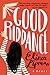 Good Riddance: A Witty Romantic Comedy of Family Secrets, Absurd Entanglements, and Jane Austen Charm