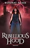 Rebellious Hood (Red Chronicles, #4)