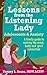 Lessons from the Listening Lady: Adolescents & Anxiety A family guide to making the mind, body, spirit connection