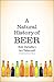 A Natural History of Beer