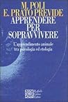 Apprendere per sopravvivere: L'apprendimento animale tra psicologia ed etologia (Nautilus) (Italian Edition) Apprendere per sopravvivere: L'apprendimento animale tra psicologia ed etologia (Nautilus) (Italian Edition)