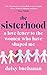 The Sisterhood: A Love Letter to the Women Who Have Shaped Us