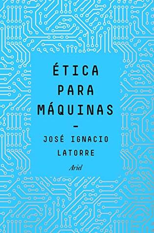 Ética para máquinas (Ariel) (Spanish Edition)