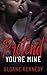 Pretend You're Mine (The Pr...