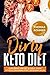 Dirty Keto Diet: Lose Weight and Get in Great Shape Without Following Strict Ketogenic Rules