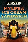 My Life as an Ice Cream Sandwich by Ibi Zoboi