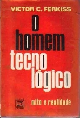 O homem tecnológico: mito e realidade