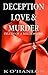 Deception Love & Murder: De...