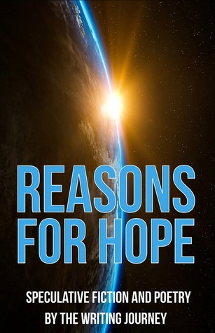 Reasons for Hope: Speculative Stories and Poems