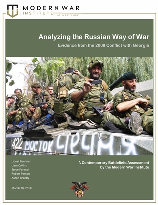 Analyzing the Russian Way of War Evidence from the 2008 Conflict with Georgia