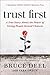 Trust First: A True Story A...