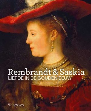 Rembrandt & Saskia: liefde in de Gouden Eeuw (Hardcover)