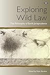 Exploring Wild Law: The Philosophy of Earth Jurisprudence Exploring Wild Law: The Philosophy of Earth Jurisprudence