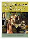 By Charm or By CHOICE? by Shana Jefferis-Zimmerman By Charm or By CHOICE? by Shana Jefferis-Zimmerman
