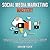 Social Media Marketing Mast...