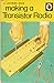 Making A Transistor Radio by George C. Dobbs Making A Transistor Radio by George C. Dobbs