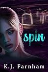 Spin by K.J. Farnham Spin by K.J. Farnham