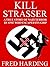 Kill Strasser: A True Story...