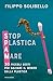Spam. Stop Plastica A Mare: 30 piccoli gesti per salvare il mondo dalla plastica