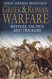 Greek and Roman Warfare: Battles Tactics and Trickery