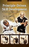 Principle-Driven Skill Development: for Traditional Martial arts Principle-Driven Skill Development: for Traditional Martial arts