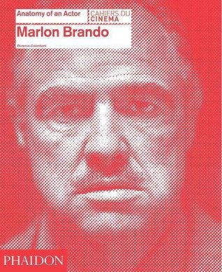 Marlon Brando: Anatomy of An Actor (Anatomy of An Actor, #1)