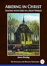 Abiding in Christ: Staying with God in a Busy World Abiding in Christ: Staying with God in a Busy World