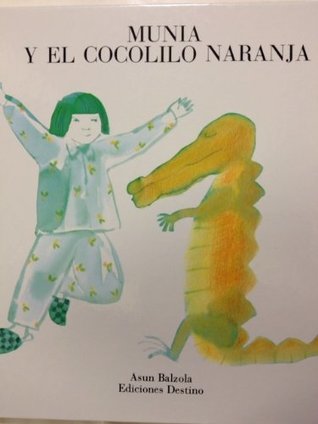 Munia Y El Cocolilo Naranja/Munia and the Orange "Clocodile" (Spanish Edition)