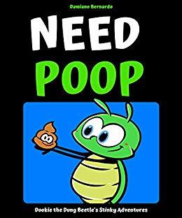 Need Poop: Dookie the Dung Beetle's Stinky Adventures