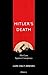 Hitler’s Death: The Case Against Conspiracy