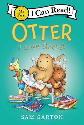Otter: I Love Books!: A My First I Can Read adventure―Otter discovers a love for books, perfect for shared reading with emergent readers