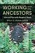 Working with the Ancestors by Emily C. Donaldson Working with the Ancestors by Emily C. Donaldson