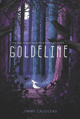 Goldeline: A Dark and Wondrous Fairytale Adventure – A Booklist Top 10 Middle Grade Fantasy (Paperback)