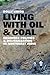 Living with Oil and Coal: R...