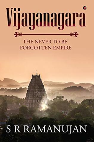 Vijayanagara : The Never to be Forgotten Empire (Kindle Edition)