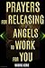 Prayers for Releasing Angels to Work for you. by Mabrig Korie