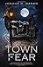 Town of Fear by Joshua D. Danko