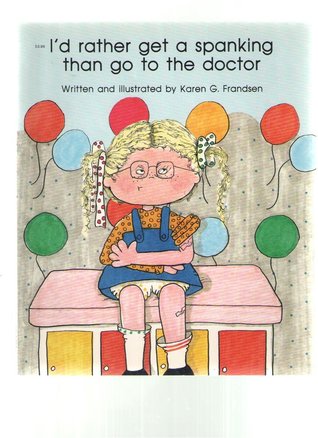 I'd Rather Get a Spanking Than Go to the Doctor