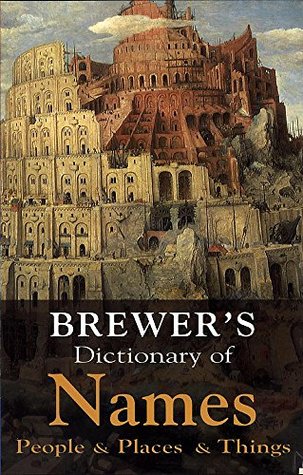 Brewer's Dictionary of Names : People and Places and Things (Paperback)