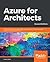 Azure for Architects: Implementing cloud design, DevOps, containers, IoT, and serverless solutions on your public cloud, 2nd Edition