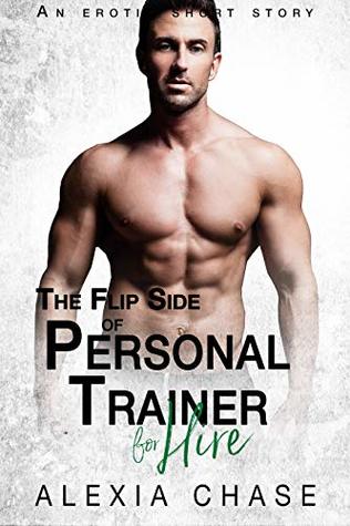 The Flip Side Of Personal Trainer for Hire (Sinfully Sweet #2)